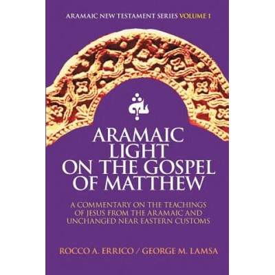 Aramaic Light on the Gospel of Matthew | Rocco A Errico, George M Lamsa