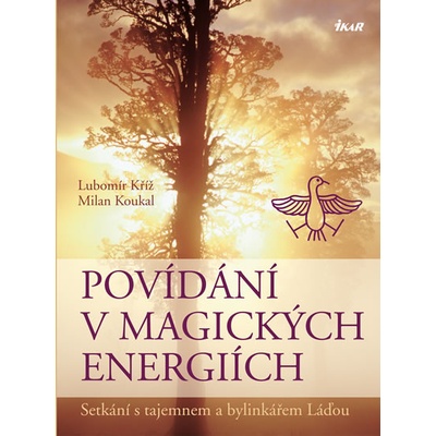 Povídání v magických energiích - Lubomír Kříž, Milan Koukal