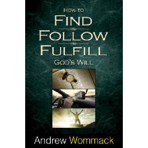 How to Find, Follow, Fulfill God's Will | Andrew Wommack (ISBN: 9781606835067)