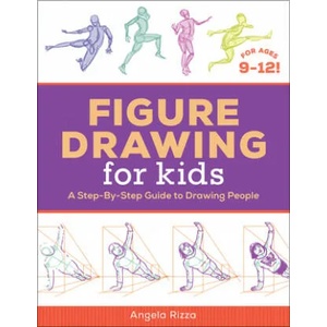 Figure Drawing for Kids: A Step-By-Step Guide to Drawing People | Angela Rizza (ISBN: 9781641527712)