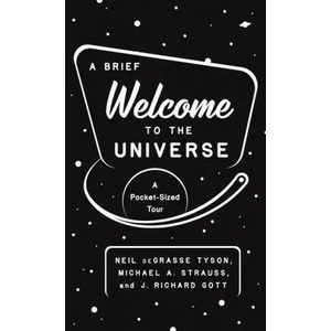 Brief Welcome to the Universe | Gott, J. Richard, III, Neil deGrasse Tyson, Michael Strauss (ISBN: 9780691219943)