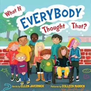 What If Everybody Thought That? | Ellen Javernick, Colleen M. Madden (ISBN: 9781542091374)