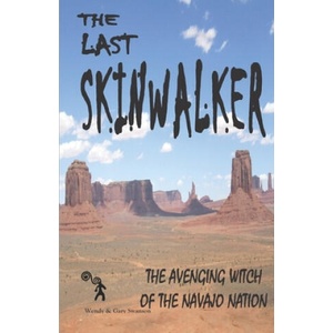 The Last Skinwalker: The Avenging Witch Of The Navajo Nation (ISBN: 9781986842686)