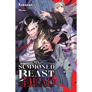 My Summoned Beast Is Dead, Vol. 1 (light novel) | Rakuzan (ISBN: 9781975361600)