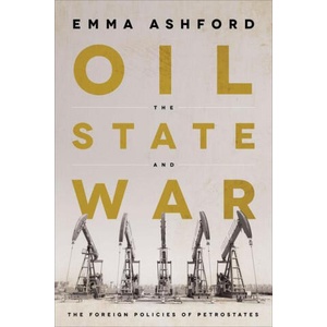 Oil, the State, and War | Emma Ashford (ISBN: 9781647122379)