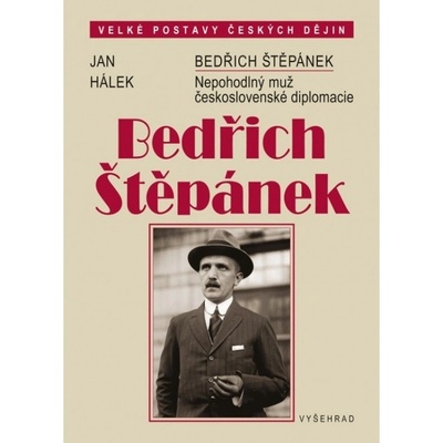 Bedřich Štěpánek. Nepohodlný muž československé diplomacie