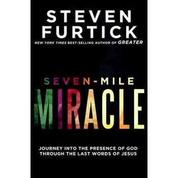 Image 1 of Seven-Mile Miracle: Journey Into the Presence of God Through the Last Words of Jesus | Steven Furtick