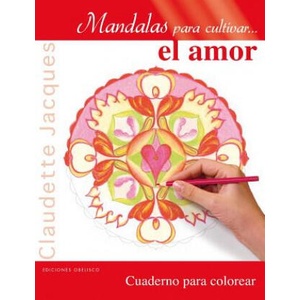 Mandalas para cultivar el amor / Mandalas to Cultivate Love | Claudette Jacques (ISBN: 9788491110231)