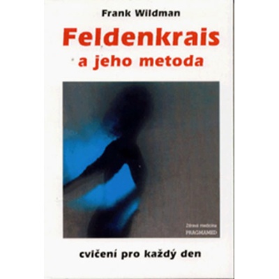 Feldenkrais a jeho metoda - Frank Wildman