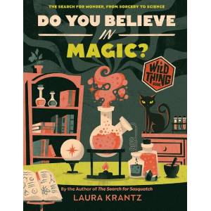 Do You Believe In Magic? The Search for Wonder, from Sorcery to Science (ISBN: 9781419758232)