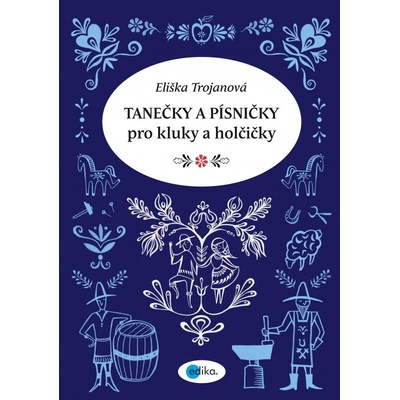 Tanečky a písničky pro kluky a holčičky - Eliška Trojanová, Kateřina Janatová ilustrácie