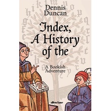 Index, A History of the - Dennis Duncan