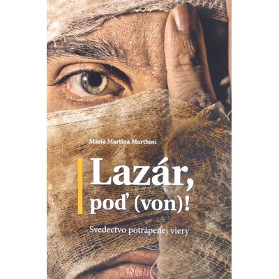 Lazár, poď von! - Svedectvo potrápenej viery