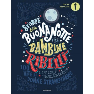 Storie della buonanotte per bambine ribelli. | Francesca Cavallo, Elena Favilli (2020)