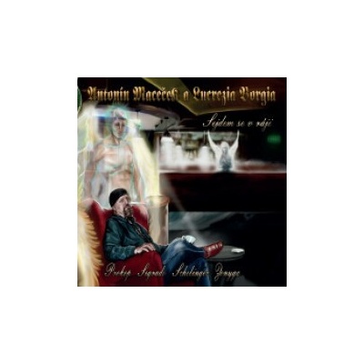 Maceček Antonín a Lucrezia Borgia - Sejdem se v ráji Digipack CD