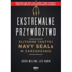 Ekstremalne przywództwo. Elitarne taktyki Navy SEALs w zarządzaniu wyd. 2022 | Jocko Willink, Leif Babin (2022)