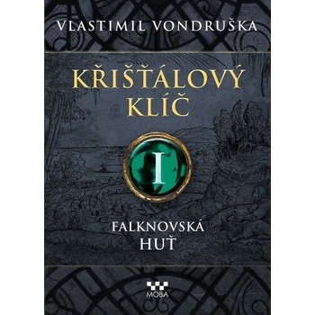 Křišťálový klíč I. - Falknovská huť, 1. vydání - Vlastimil Vondruška