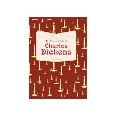 Classic Works of Dickens 2 - Charles Dickens