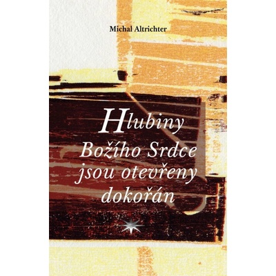 Hlubiny Božího Srdce jsou otevřeny dokořán - Michal Altrichter