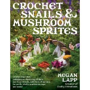 Crochet Snails and Mushroom Sprites (ISBN: 9780811771641)