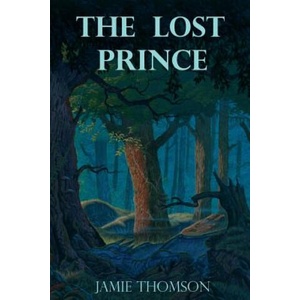 The Lost Prince: Tales of the Fabled Lands | Jamie Thomson (ISBN: 9781480021921)