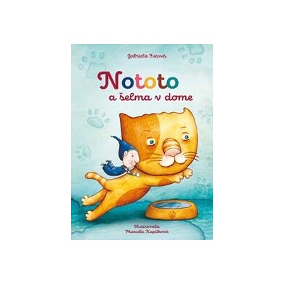 Nototo a šelma v dome - Gabriela Futová
