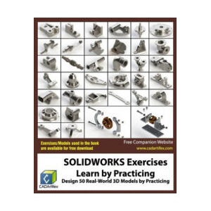 SOLIDWORKS Exercises - Learn by Practicing | Cadartifex (ISBN: 9781548361280)