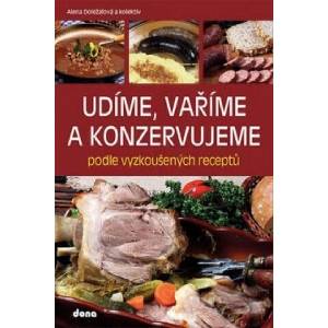 Udíme, vaříme a konzervujeme podle vyzkoušených receptů | Alena Doležalová (2016)