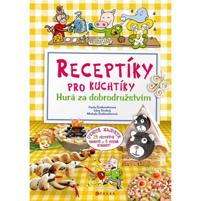 Receptíky pro kuchtíky: Hurá za dobrodružstvím Pavla Šmikmátorová, Libor Drobný