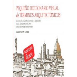 Pequeño diccionario visual de términos arquitectónicos | LORENZO PLAZA ESCUDERO (ISBN: 9788437631257)