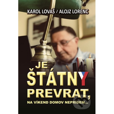Karol Lovaš Je štátny prevrat, na víkend neprídem...