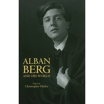 Image 1 of Alban Berg and His World | Christopher Hailey