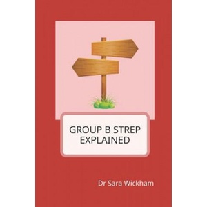 Group B Strep Explained | Sara Wickham (ISBN: 9781999806422)