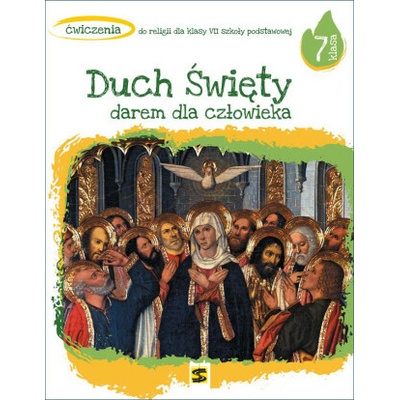 Religia Duch Święty darem dla człowieka ćwiczenia dla klasy 7 szkoły podstawowej (Tadeusz Panuś,Andrzej Kielian,Adam Berski)()