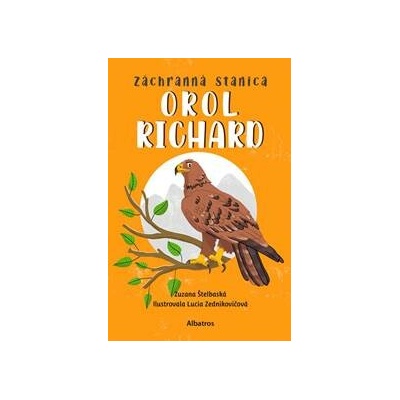 Záchranná stanica: Orol Richard - Zuzana Štelbaská