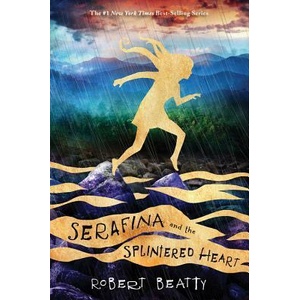 Serafina and the Splintered Heart (ISBN: 9781484778050)