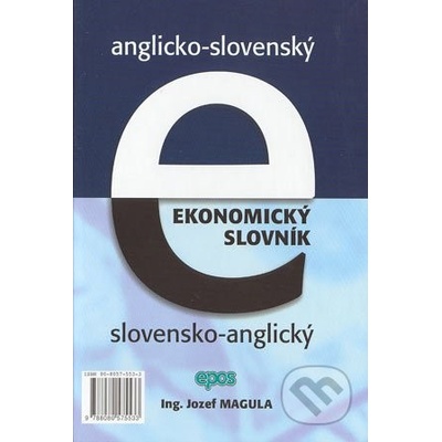 Anglicko-slovenský, slovensko-anglický ekonomický slovník - Jozef Magula