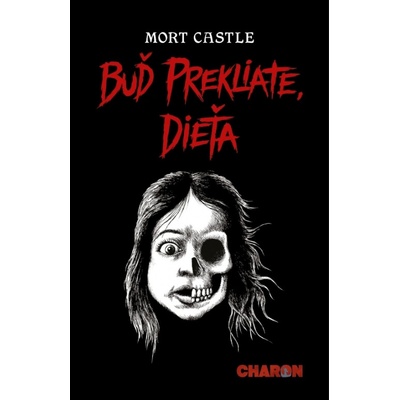 Buď prekliate, dieťa - Mort Castle