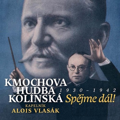 KMOCHOVA HUDBA KOLINSKA/ALOIS VLASA: SPEJME DAL! 1930 - 1942 CD