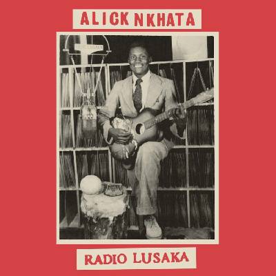 Alick Nkhata - Radio Lusaka (Reissue) (LP) (0850024931862)