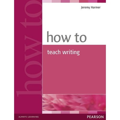 How to Teach Writing Harmer Jeremy