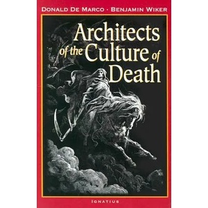 Architects of the Culture of Death | Donald De Marco, Benjamin Wiker (ISBN: 9781586170165)