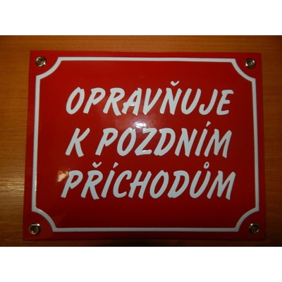 Smaltovaná cedule Opravňuje k pozdním příchodům
