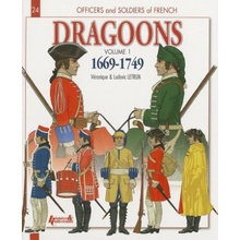 "Officers & Soldiers of the French Dragoons, Volume 1: From Louis XIV to the Seven Years War" - "" ("Letrun Ludovic")(Paperback)