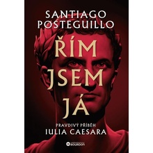 Řím jsem já - Pravdivý příběh Iulia Caesara - Santiago Posteguillo