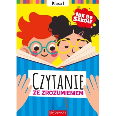 Czytanie ze zrozumieniem. Klasa 1. Idę do szkoły | Karolina Glinka-Komorowska