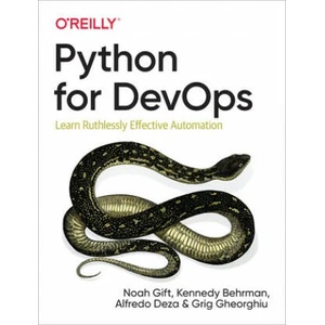 Python for DevOps | Noah Gift, Kennedy Behrman, Alfredo Deza (ISBN: 9781492057697)