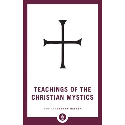 Teachings of the Christian Mystics Harvey AndrewPaperback