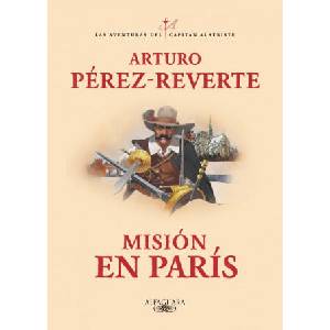 Misión En París / Mission in Paris | Perez-Reverte, Arturo (ISBN: 9788420479446)