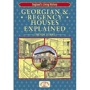 Georgian and Regency Houses Explained | Trevor Yorke (ISBN: 9781846740510)